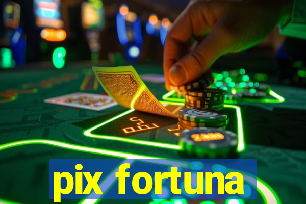 pix fortuna